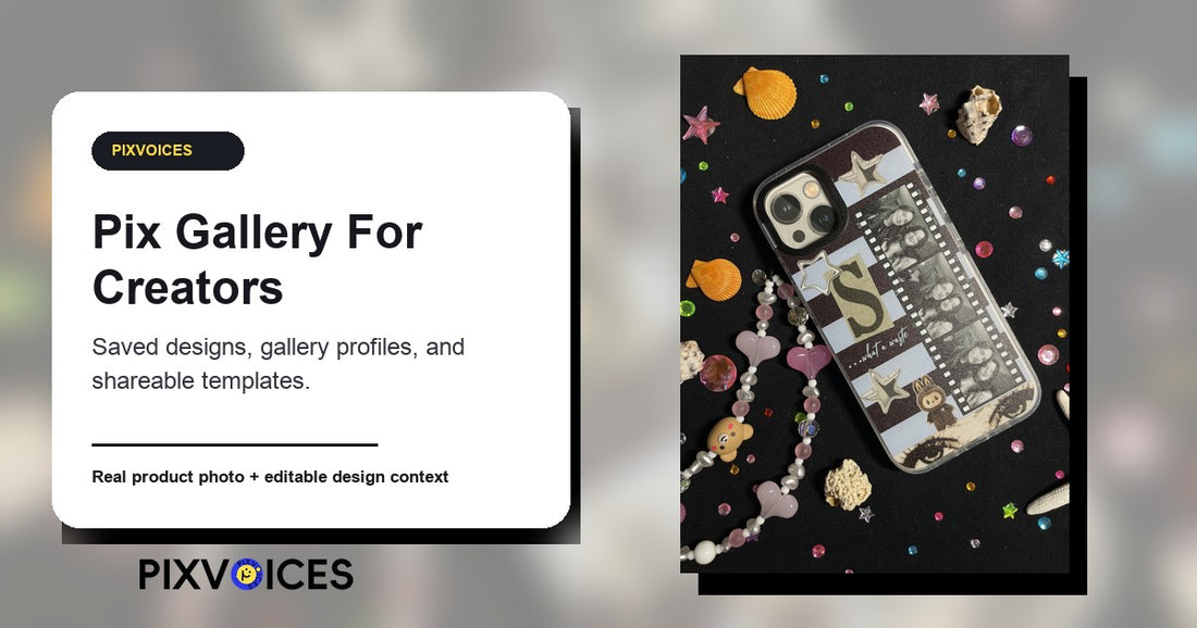 How Pix Gallery Helps Creators Share Designs On Pixvoices - Pixvoices custom phone case guide