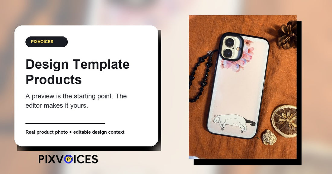 What Is A Design Template Product? Pixvoices Explained - Pixvoices custom phone case guide